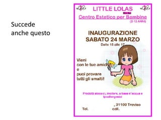 Succede 
anche questo 
69 
 