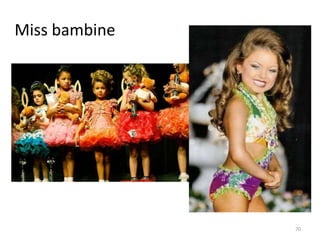 Miss bambine 
70 
 