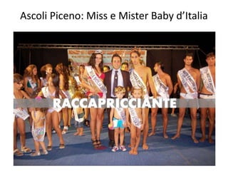 Ascoli Piceno: Miss e Mister Baby d’Italia 
72 
 
