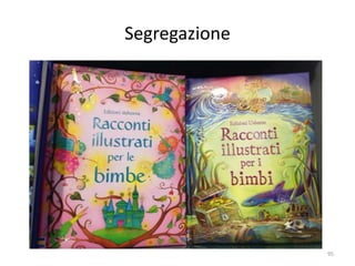 Segregazione 
95 
 