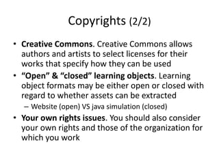 Copyrights (2/2)
• Creative Commons. Creative Commons allows
authors and artists to select licenses for their
works that s...