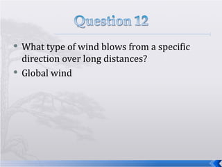 What type of wind blows from a specific direction over long distances? Global wind 
