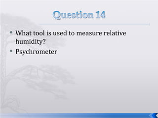 What tool is used to measure relative humidity? Psychrometer  