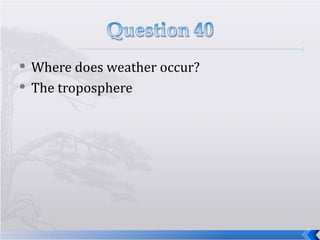 Where does weather occur? The troposphere 