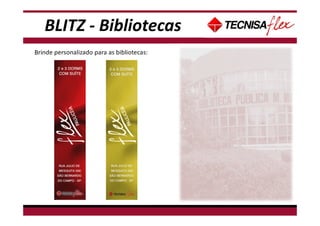 BLITZ - Bibliotecas
Brinde personalizado para as bibliotecas:
 