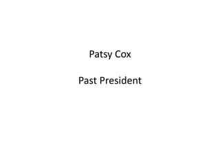 Patsy Cox
Past President