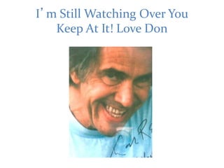 I’m Still Watching Over You
Keep At It! Love Don