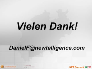 Vielen Dank!
DanielF@newtelligence.com
 