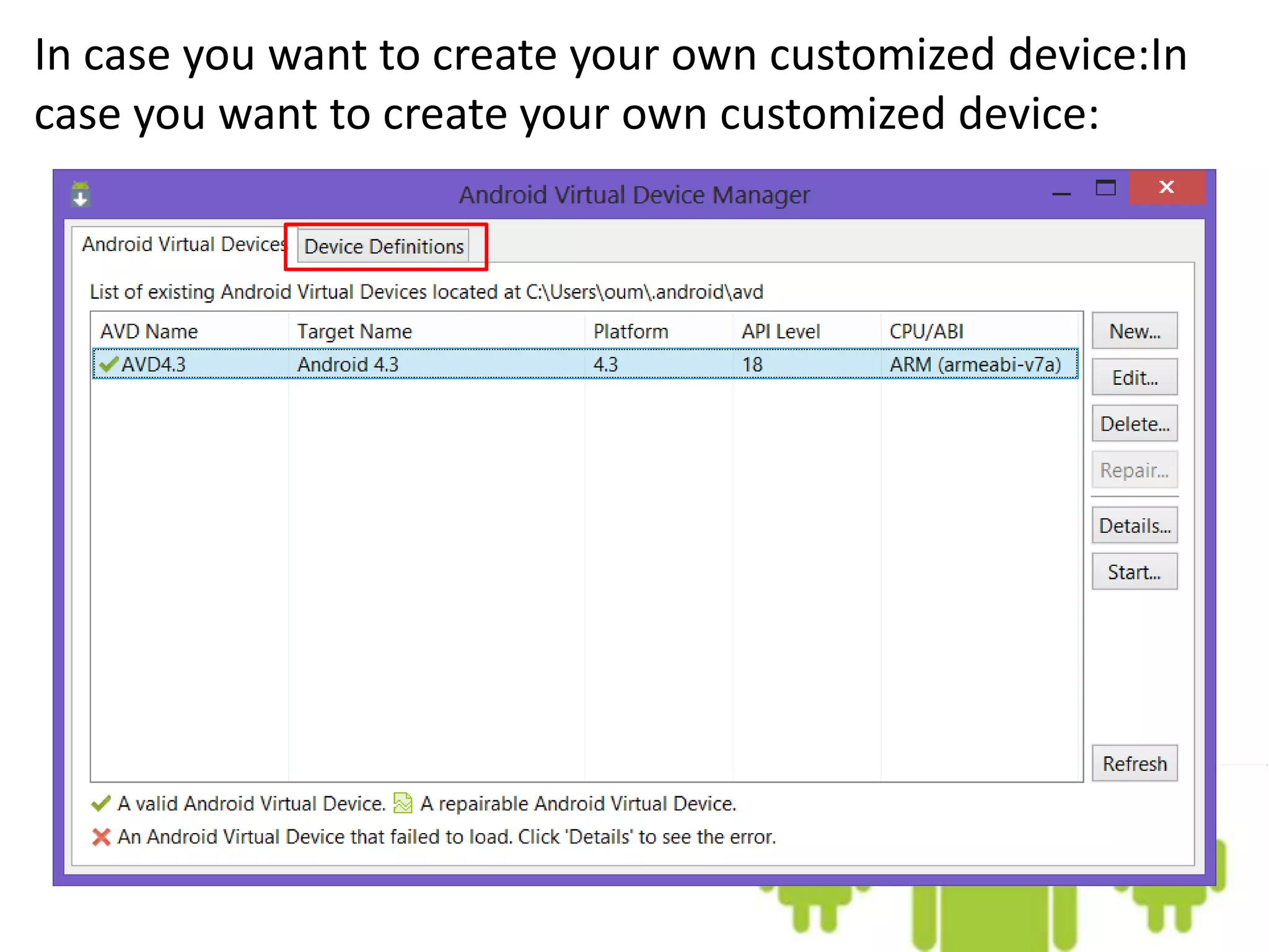 In case you want to create your own customized device:In
case you want to create your own customized device:
 