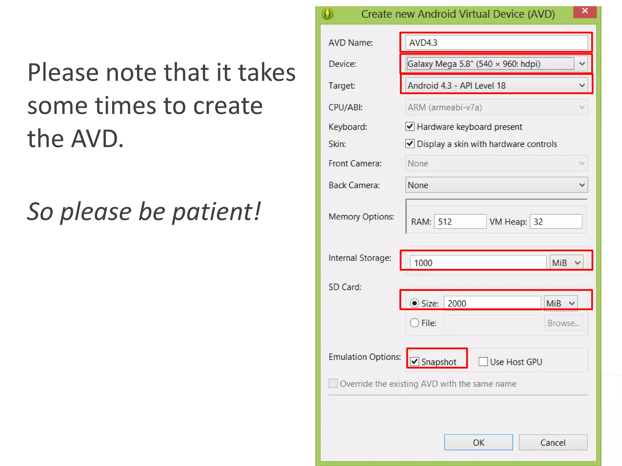 Please note that it takes
some times to create
the AVD.
So please be patient!
 