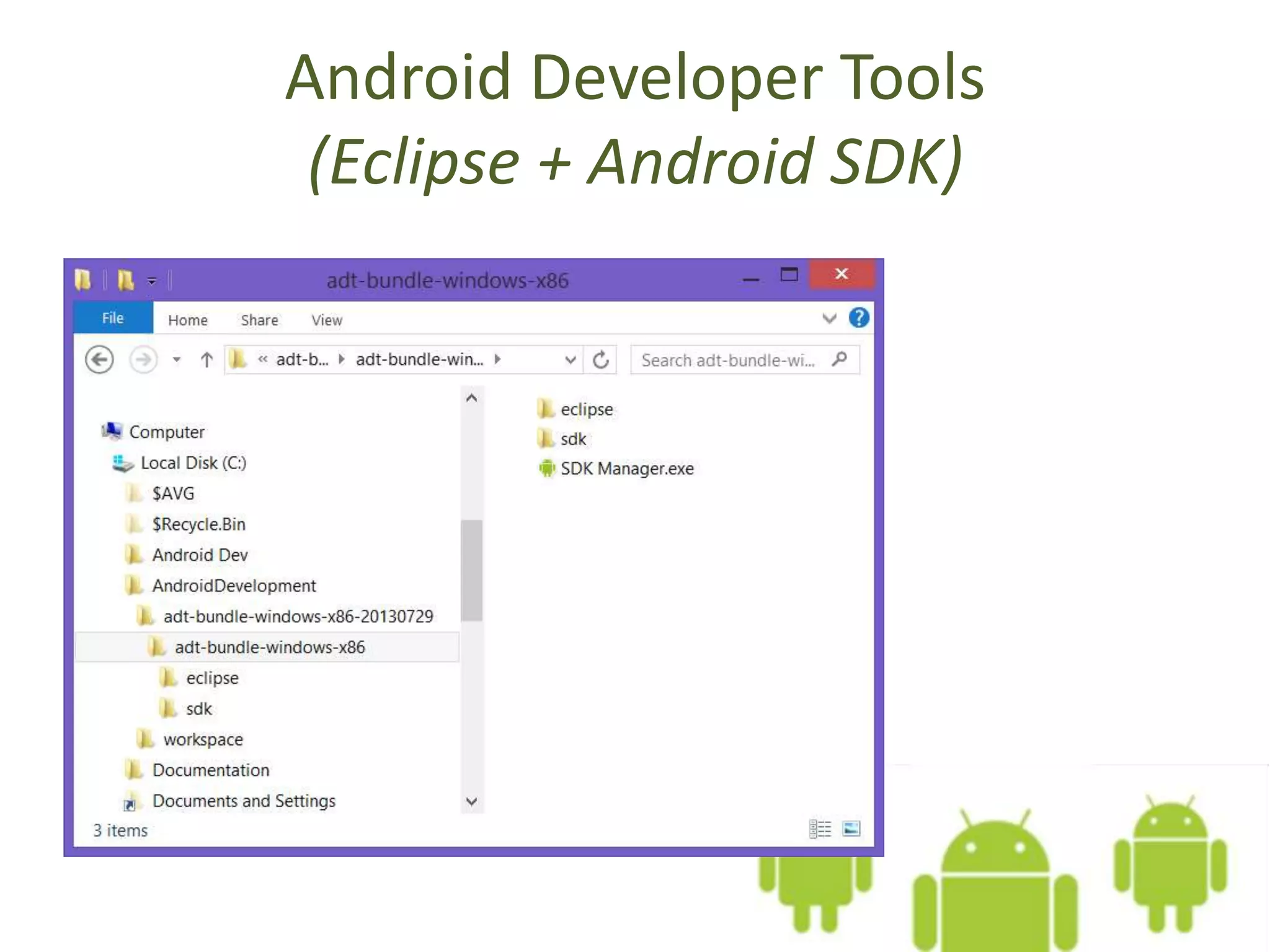 Android Developer Tools
(Eclipse + Android SDK)
 