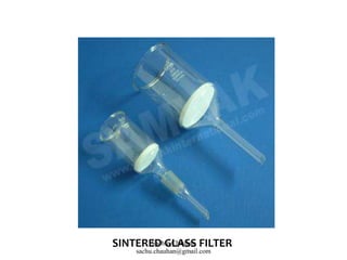 SINTERED GLASS FILTERSachin Chauhan
sachu.chauhan@gmail.com
 