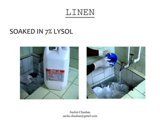 LINEN
SOAKED IN 7% LYSOL
Sachin Chauhan
sachu.chauhan@gmail.com
 