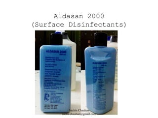 Aldasan 2000
(Surface Disinfectants)
Sachin Chauhan
sachu.chauhan@gmail.com
 