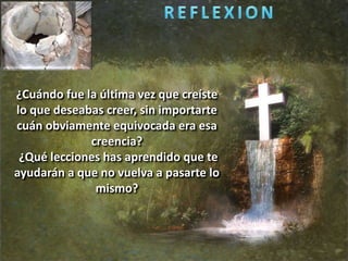 ¿Cuándo fue la última vez que creíste
lo que deseabas creer, sin importarte
cuán obviamente equivocada era esa
creencia?
¿Qué lecciones has aprendido que te
ayudarán a que no vuelva a pasarte lo
mismo?
 