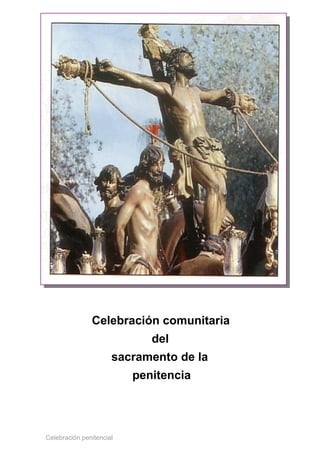 Celebración comunitaria
del
sacramento de la
penitencia
Celebración penitencial
 