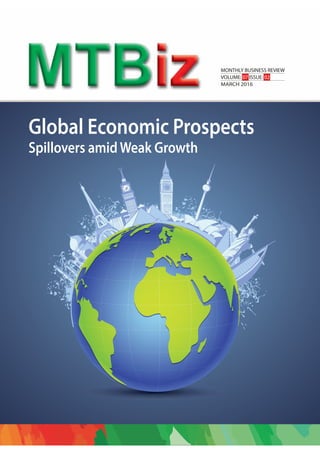 MONTHLY BUSINESS REVIEW
VOLUME: 07 ISSUE: 02
MARCH 2016
Global Economic Prospects
Spillovers amidWeak Growth
 