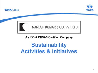 Sustainability
Activities & Initiatives
1
An ISO & OHSAS Certified Company
 