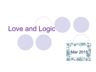 Love and Logic
Mar 2015
 
