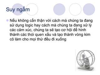 Lý trí che mờ chân tâm
Logic
Cảm
xúc
Love
 