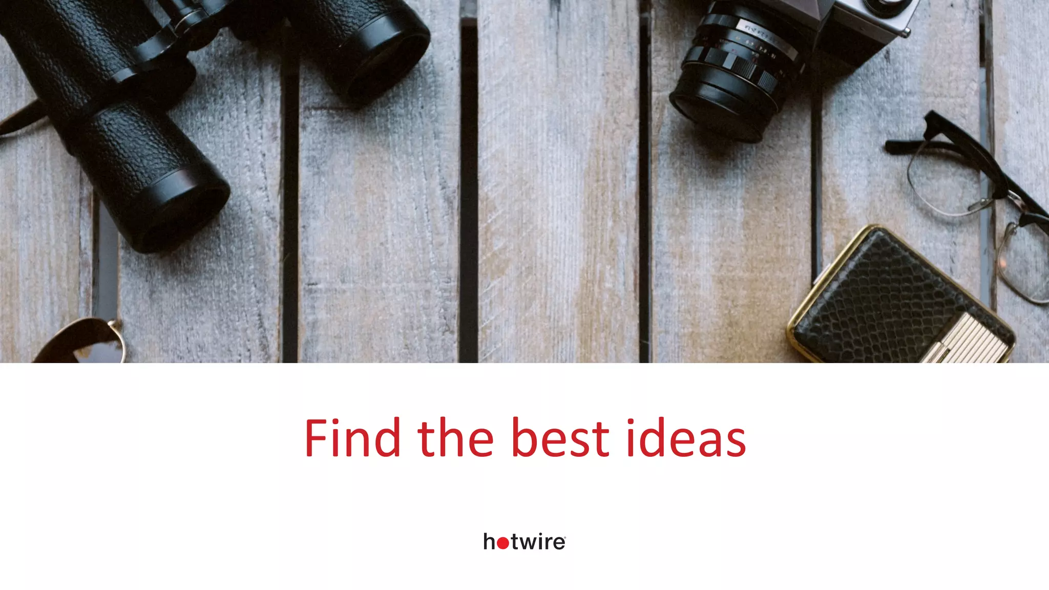 Find	the	best	ideas	
 