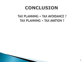 TAX PLANNING = TAX AVOIDANCE ?
TAX PLANNING = TAX AVATION ?
16
 
