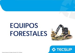 Productividad de Equipo Pesado 2011-II.Wong
EQUIPOS
FORESTALES
 