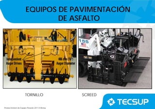 Productividad de Equipo Pesado 2011-II.Wong
TORNILLO SCREED
EQUIPOS DE PAVIMENTACIÓN
DE ASFALTO
 