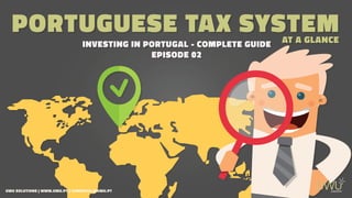 PORTUGUESE TAX SYSTEMAT A GLANCEINVESTING IN PORTUGAL - COMPLETE GUIDE
EPISODE 02
PORTUGUESE TAX SYSTEMAT A GLANCEINVESTING IN PORTUGAL - COMPLETE GUIDE
EPISODE 02
UWU SOLUTIONS | WWW.UWU.PT | COMERCIAL@UWU.PT
 