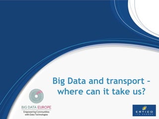 Big Data and transport –
where can it take us?
 