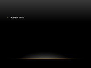 • Muchas Gracias
 