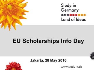 EU Scholarships Info Day
Jakarta, 28 May 2016
 