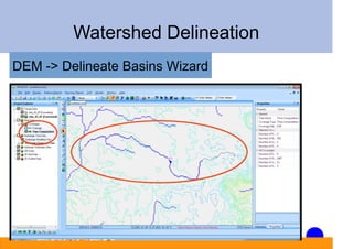 Watershed Delineation
DEM -> Delineate Basins Wizard
 