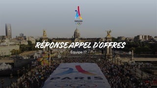 RÉPONSE APPEL D’OFFRES
- Équipe 17 -
1
 