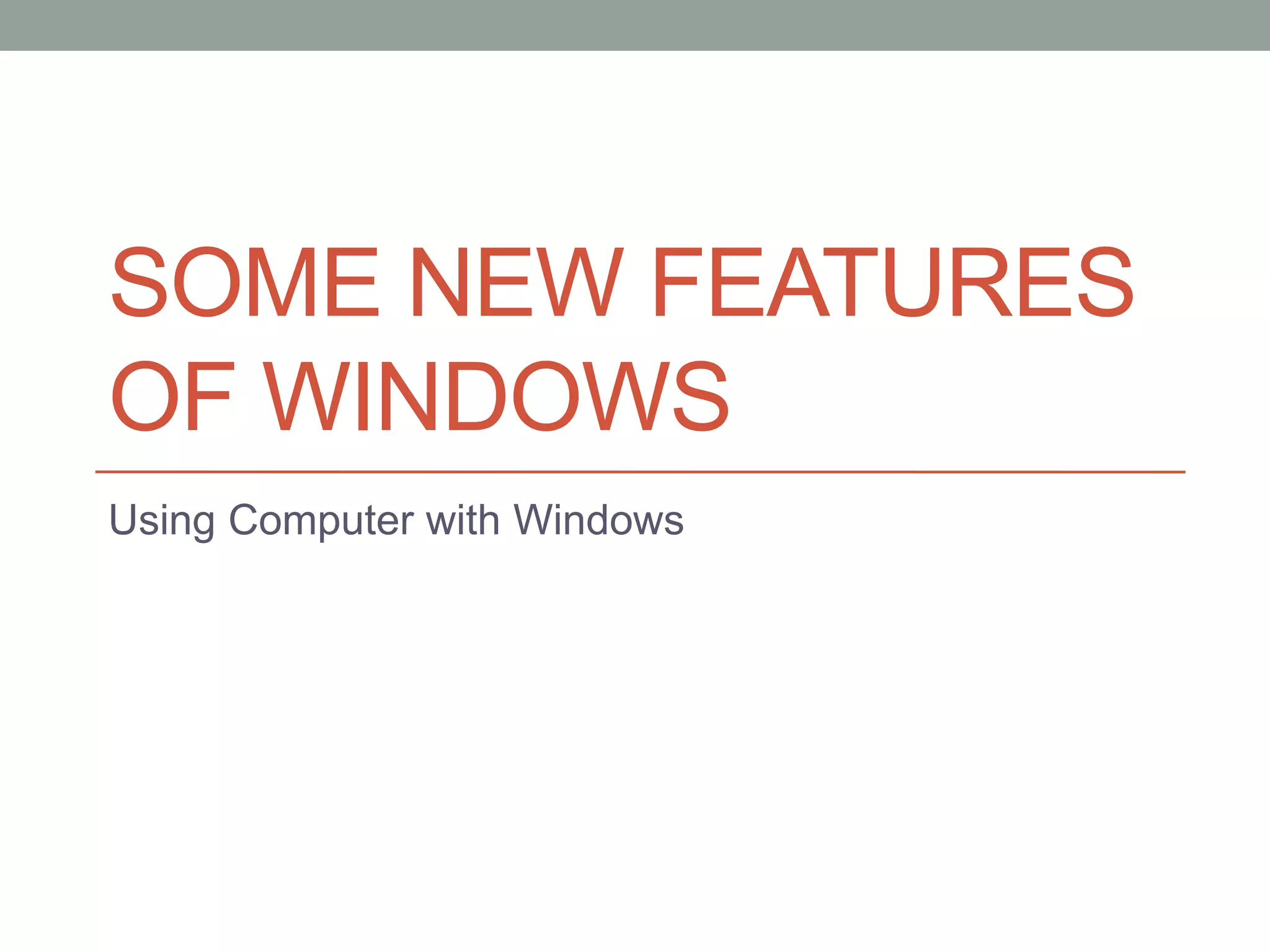 S02.W02 - Some New Features of Windows | PPTX