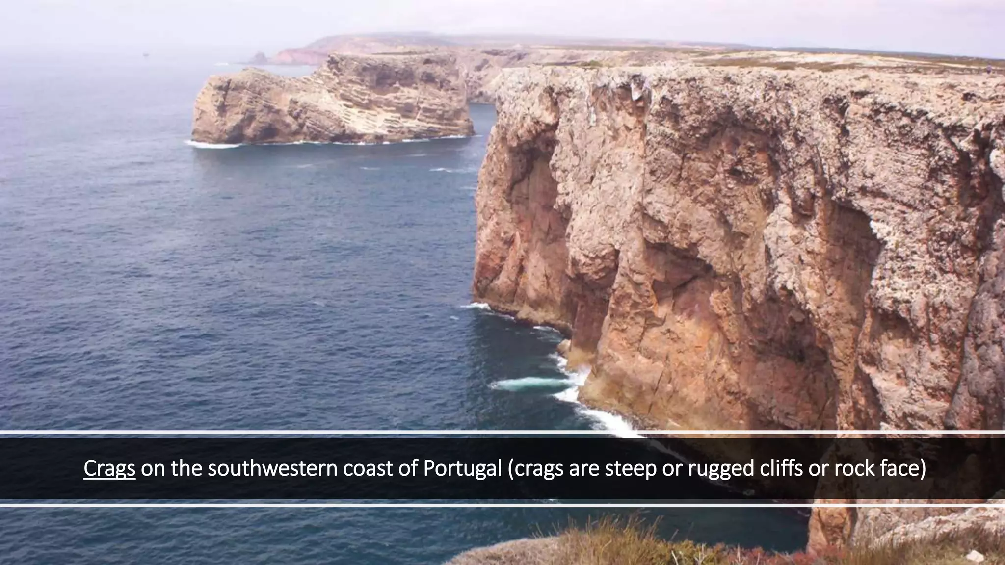 Crags on the southwestern coast of Portugal (crags are steep or rugged cliffs or rock face)
 