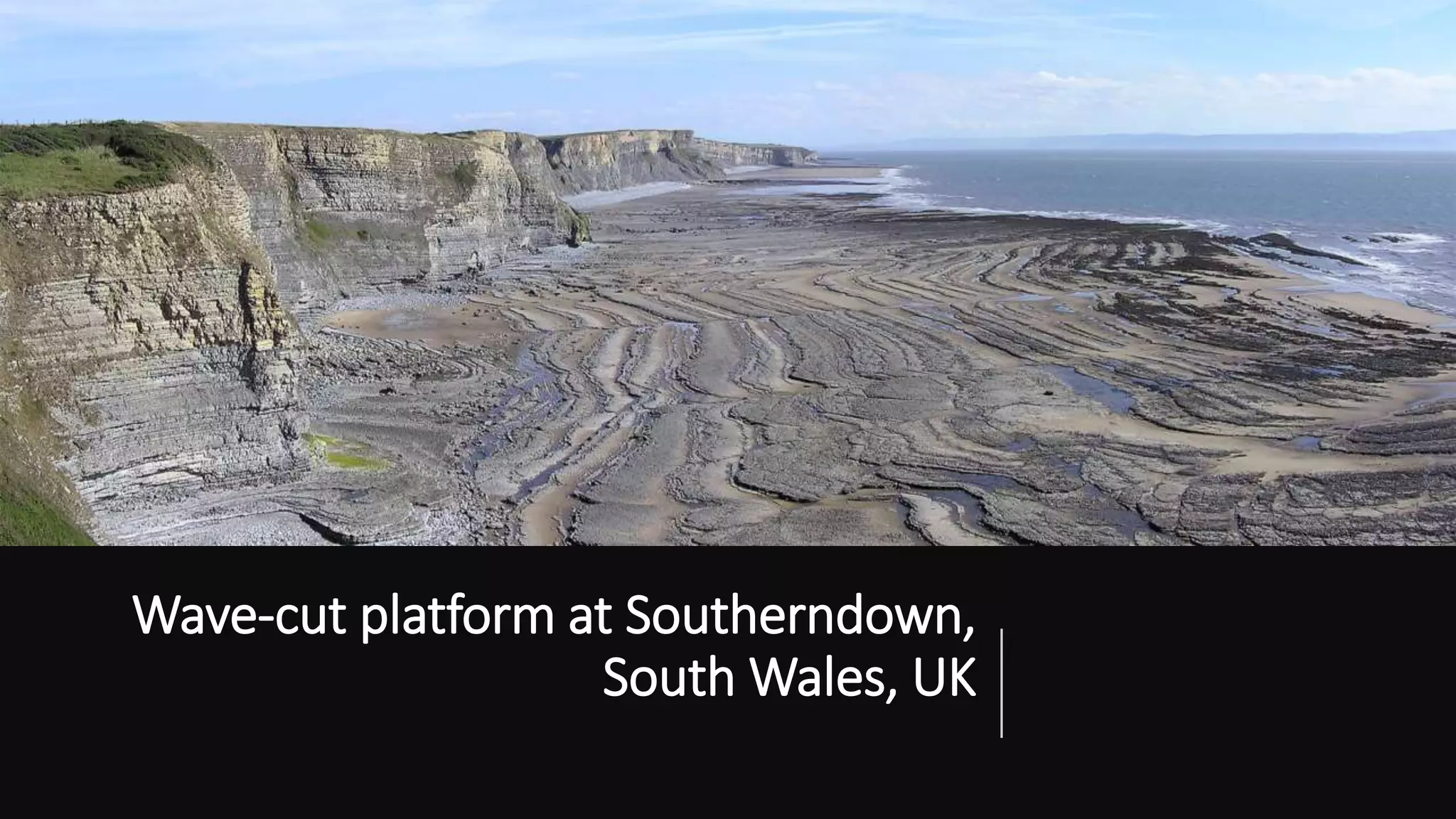 Wave-cut platform at Southerndown,
South Wales, UK
 