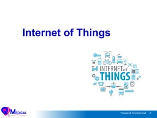 4Private & Confidential
Internet of Things
 
