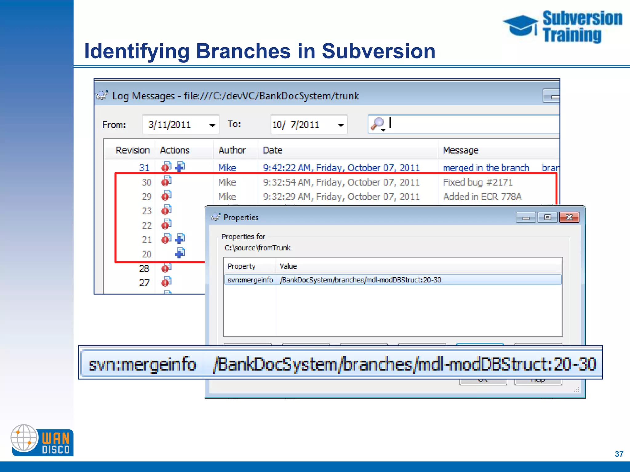 Identifying Branches in Subversion

  Remember, you can always see
  the svn:mergeinfo property




                                     37
 
