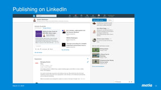 Publishing on LinkedIn
March	17,	2019	 15	
 