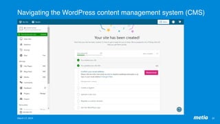 Navigating the WordPress content management system (CMS)
March	17,	2019	 20	
 