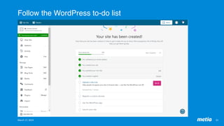Follow the WordPress to-do list
March	17,	2019	 21	
 