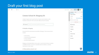 Draft your ﬁrst blog post
27	March	17,	2019	
 