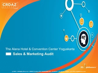 The Alana Hotel & Convention Center Yogyakarta
Sales & Marketing Audit
@ 2019 . All Rights Reserved . CRDAZ Academy BY 3LIGHTHOUSES . Excellence . Greatness . Legacy . www.ThreeLighthouses.com
 