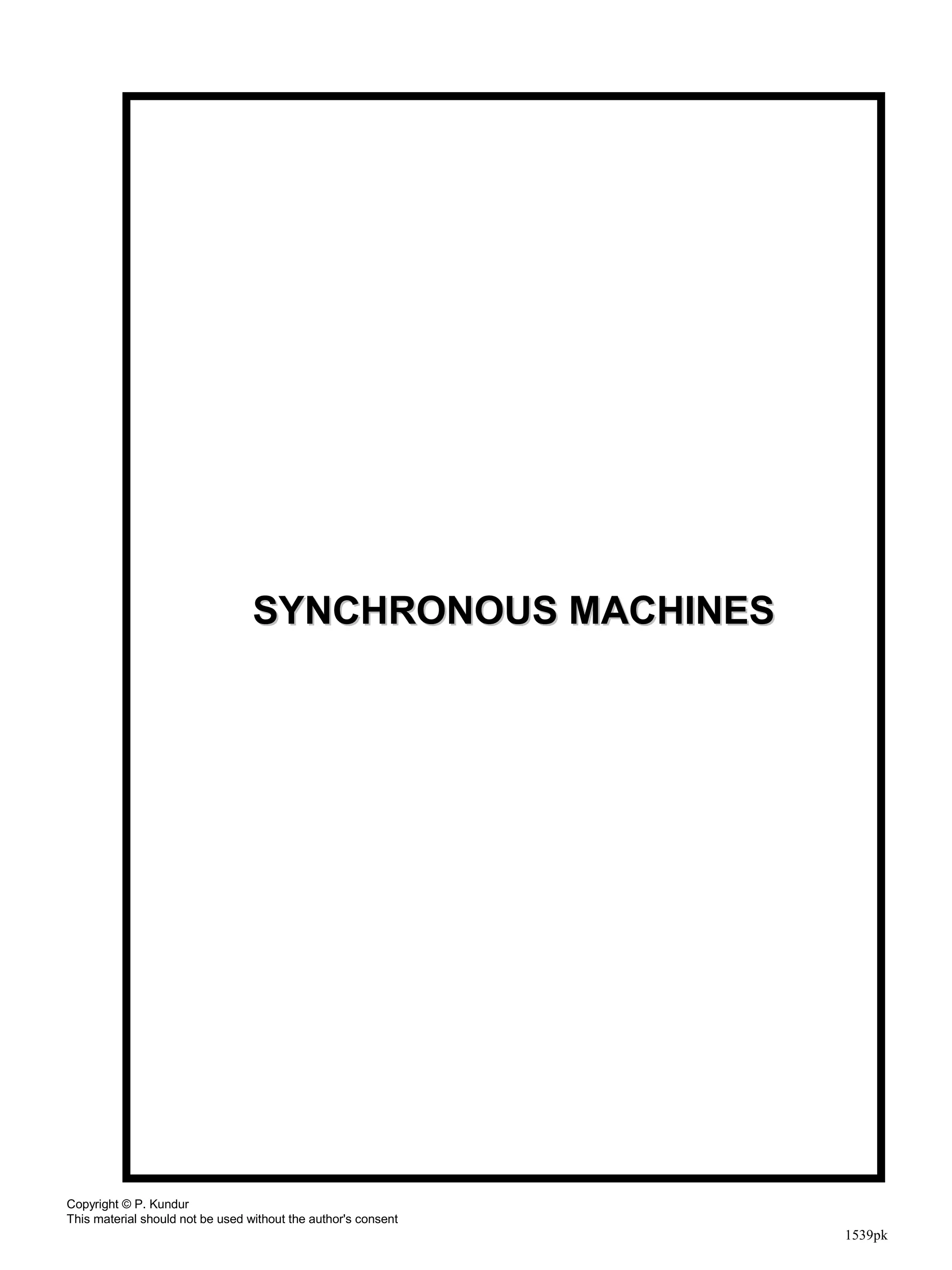 SYNCHRONOUS MACHINES




Copyright © P. Kundur
This material should not be used without the author's consent
                                                                1539pk
 