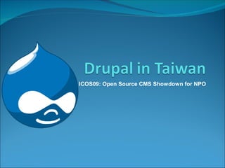ICOS09: Open Source CMS Showdown for NPO
 