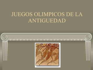 JUEGOS OLIMPICOS DE LA ANTIGUEDAD 