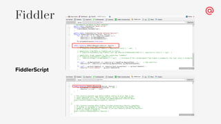 FiddlerScript
Fiddler
 