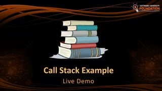 Call Stack Example
Live Demo
 
