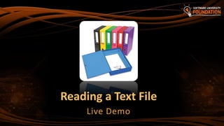 Reading a Text File
Live Demo
 